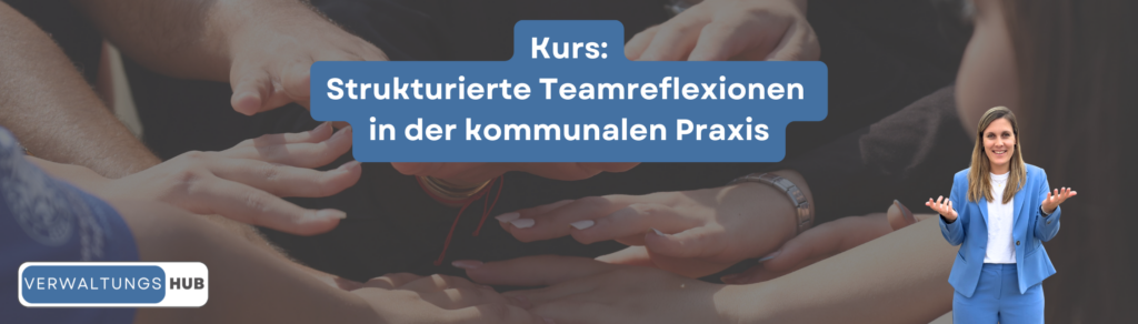 VerwaltungsHUB Kurs: Strukturierte Teamreflexionen in der Kommunalverwaltung