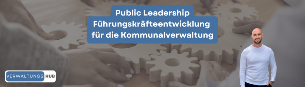 Public Leadership - Führungskräfteentwicklungsprogramm für die Kommunalverwaltung