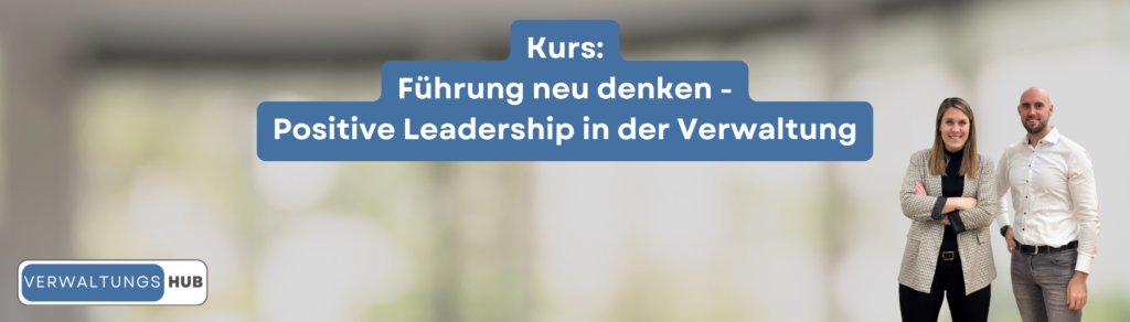 VerwaltungsHUB Kurs: Führung neu denken - Positive Leadership in der Verwaltung